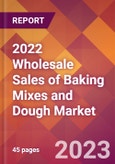2022 Wholesale Sales of Baking Mixes and Dough Global Market Size & Growth Report with COVID-19 Impact- Product Image