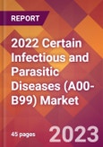 2022 Certain Infectious and Parasitic Diseases (A00-B99) Global Market Size & Growth Report with COVID-19 Impact- Product Image