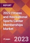 2022 Fitness and Recreational Sports Center Memberships Global Market Size & Growth Report with COVID-19 Impact - Product Thumbnail Image
