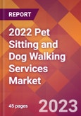 2022 Pet Sitting and Dog Walking Services Global Market Size & Growth Report with COVID-19 Impact- Product Image