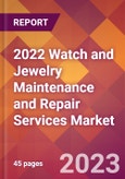 2022 Watch and Jewelry Maintenance and Repair Services Global Market Size & Growth Report with COVID-19 Impact- Product Image