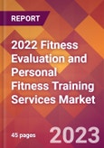 2022 Fitness Evaluation and Personal Fitness Training Services Global Market Size & Growth Report with COVID-19 Impact- Product Image