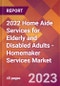 2022 Home Aide Services for Elderly and Disabled Adults - Homemaker Services Global Market Size & Growth Report with COVID-19 Impact - Product Image