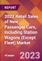 2022 Retail Sales of New Passenger Cars, Including Station Wagons (Except Fleet) Global Market Size & Growth Report with COVID-19 Impact - Product Image
