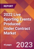2022 Live Sporting Events Produced Under Contract Global Market Size & Growth Report with COVID-19 Impact- Product Image