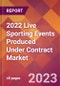 2022 Live Sporting Events Produced Under Contract Global Market Size & Growth Report with COVID-19 Impact - Product Image
