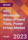 2022 Wholesale Sales of Hand Tools, Power Driven Global Market Size & Growth Report with COVID-19 Impact- Product Image