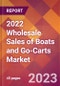 2022 Wholesale Sales of Boats and Go-Carts Global Market Size & Growth Report with COVID-19 Impact - Product Image
