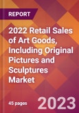 2022 Retail Sales of Art Goods, Including Original Pictures and Sculptures Global Market Size & Growth Report with COVID-19 Impact- Product Image
