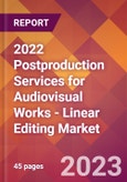2022 Postproduction Services for Audiovisual Works - Linear Editing Global Market Size & Growth Report with COVID-19 Impact- Product Image