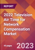 2022 Television Air Time for Network Compensation Global Market Size & Growth Report with COVID-19 Impact- Product Image