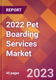 2022 Pet Boarding Services Global Market Size & Growth Report with COVID-19 Impact- Product Image