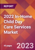 2022 In-Home Child Day Care Services Global Market Size & Growth Report with COVID-19 Impact- Product Image