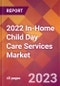 2022 In-Home Child Day Care Services Global Market Size & Growth Report with COVID-19 Impact - Product Thumbnail Image