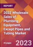 2022 Wholesale Sales of Plumbing Equipment, Except Pipes and Tubing Global Market Size & Growth Report with COVID-19 Impact- Product Image