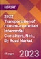 2022 Transportation of Climate-Controlled Intermodal Containers, Nec., By Road Global Market Size & Growth Report with COVID-19 Impact - Product Image