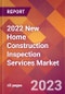 2022 New Home Construction Inspection Services Global Market Size & Growth Report with COVID-19 Impact - Product Image