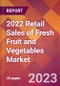 2022 Retail Sales of Fresh Fruit and Vegetables Global Market Size & Growth Report with COVID-19 Impact - Product Image