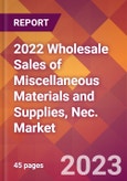 2022 Wholesale Sales of Miscellaneous Materials and Supplies, Nec. Global Market Size & Growth Report with COVID-19 Impact- Product Image