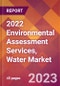 2022 Environmental Assessment Services, Water Global Market Size & Growth Report with COVID-19 Impact - Product Thumbnail Image