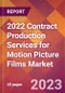 2022 Contract Production Services for Motion Picture Films Global Market Size & Growth Report with COVID-19 Impact - Product Image
