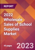 2022 Wholesale Sales of School Supplies Global Market Size & Growth Report with COVID-19 Impact- Product Image