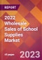 2022 Wholesale Sales of School Supplies Global Market Size & Growth Report with COVID-19 Impact - Product Image