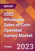 2022 Wholesale Sales of Coin-Operated Games Global Market Size & Growth Report with COVID-19 Impact- Product Image