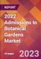 2022 Admissions to Botanical Gardens Global Market Size & Growth Report with COVID-19 Impact - Product Image
