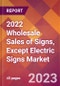 2022 Wholesale Sales of Signs, Except Electric Signs Global Market Size & Growth Report with COVID-19 Impact - Product Thumbnail Image