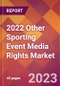 2022 Other Sporting Event Media Rights Global Market Size & Growth Report with COVID-19 Impact - Product Image