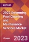 2022 Swimming Pool Cleaning and Maintenance Services Global Market Size & Growth Report with COVID-19 Impact - Product Image