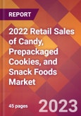 2022 Retail Sales of Candy, Prepackaged Cookies, and Snack Foods Global Market Size & Growth Report with COVID-19 Impact- Product Image