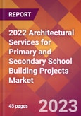 2022 Architectural Services for Primary and Secondary School Building Projects Global Market Size & Growth Report with COVID-19 Impact- Product Image