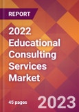 2022 Educational Consulting Services Global Market Size & Growth Report with COVID-19 Impact- Product Image