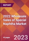 2022 Wholesale Sales of Special Naphtha Global Market Size & Growth Report with COVID-19 Impact- Product Image
