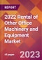 2022 Rental of Other Office Machinery and Equipment Global Market Size & Growth Report with COVID-19 Impact - Product Image