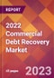 2022 Commercial Debt Recovery Global Market Size & Growth Report with COVID-19 Impact - Product Image