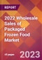 2022 Wholesale Sales of Packaged Frozen Food Global Market Size & Growth Report with COVID-19 Impact - Product Image