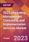 2022 Marketing Management Consulting and Implementation Services Global Market Size & Growth Report with COVID-19 Impact - Product Image