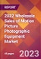 2022 Wholesale Sales of Motion Picture Photographic Equipment Global Market Size & Growth Report with COVID-19 Impact - Product Image
