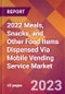 2022 Meals, Snacks, and Other Food Items Dispensed Via Mobile Vending Service Global Market Size & Growth Report with COVID-19 Impact - Product Image