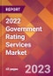 2022 Government Rating Services Global Market Size & Growth Report with COVID-19 Impact - Product Thumbnail Image