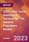2022 Other Social Assistance Services for The General Population Global Market Size & Growth Report with COVID-19 Impact - Product Thumbnail Image