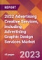 2022 Advertising Creative Services, Including Advertising Graphic Design Services Global Market Size & Growth Report with COVID-19 Impact - Product Thumbnail Image