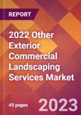 2022 Other Exterior Commercial Landscaping Services Global Market Size & Growth Report with COVID-19 Impact- Product Image