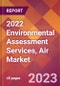 2022 Environmental Assessment Services, Air Global Market Size & Growth Report with COVID-19 Impact - Product Thumbnail Image