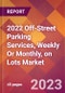 2022 Off-Street Parking Services, Weekly Or Monthly, on Lots Global Market Size & Growth Report with COVID-19 Impact - Product Image