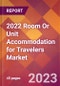 2022 Room Or Unit Accommodation for Travelers Global Market Size & Growth Report with COVID-19 Impact - Product Image