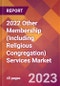 2022 Other Membership (Including Religious Congregation) Services Global Market Size & Growth Report with COVID-19 Impact - Product Thumbnail Image